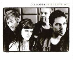 Die Happy (GER) : Still Love You